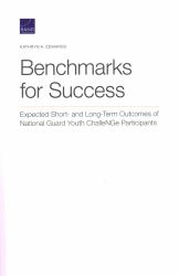 Benchmarks for Success : Expected Short- and Long-Term Outcomes of National Guard Youth ChalleNGe Participants