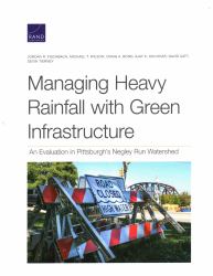 Managing Heavy Rainfall with Green Infrastructure : An Evaluation in Pittsburgh's Negley Run Watershed