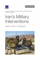 Iran's Military Interventions : Patterns, Drivers, and Signposts