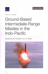 Ground-Based Intermediate-Range Missiles in the Indo-Pacific : Assessing the Positions of U. S. Allies