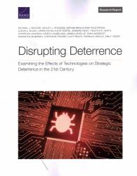 Disrupting Deterrence : Examining the Effects of Technologies on Strategic Deterrence in the 21st Century