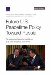 U. S. Peacetime Policy Toward Russia : Exploring the Benefits and Costs of a Less-Hardline Approach