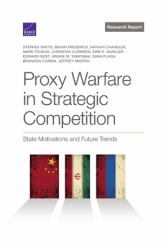 Proxy Warfare in Strategic Competition : State Motivations and Future Trends