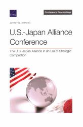 U. S. -Japan Alliance Conference : The U. S. -Japan Alliance in an Era of Strategic Competition