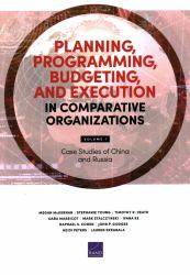 Planning, Programming, Budgeting, and Execution in Comparative Organizations : Volume 1, Case Studies of China and Russia