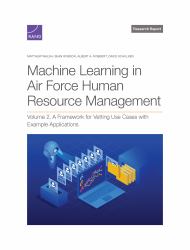 Machine Learning in Air Force Human Resource Management : Volume 2, a Framework for Vetting Use Cases with Example Applications