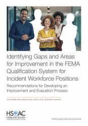 Identifying Gaps and Areas for Improvement in the FEMA Qualification System for Incident Workforce Positions : Recommendations for Developing an Improvement and Evaluation Process