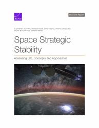 Space Strategic Stability : Assessing U. S. Concepts and Approaches