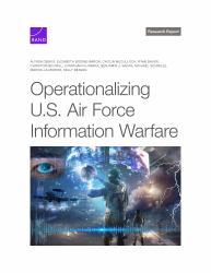 Operationalizing U. S. Air Force Information Warfare