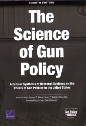 Science of Gun Policy : A Critical Synthesis of Research Evidence on the Effects of Gun Policies in the United States