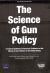 Science of Gun Policy : A Critical Synthesis of Research Evidence on the Effects of Gun Policies in the United States