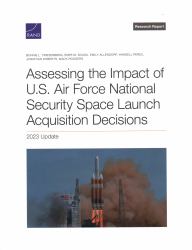 Assessing the Impact of U. S. Air Force National Security Space Launch Acquisition Decisions : 2023 Update