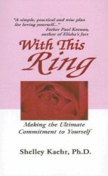 With This Ring : Making the Ultimate Commitment to Yourself