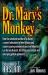 Dr. Mary's Monkey : How the Unsolved Murder of a Doctor, a Secret Laboratory in New Orleans and Cancer-Causing Monkey Viruses Are Linked to Lee Harvey Oswald, the JFK Assassination and Emerging Global Epidemics