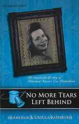 No More Tears Left Behind : The true story of Eva Deutschkron, a Jewish holocaust survivor who avoided detection and arrest while living and working in Berlin, Germany throughout World War Two