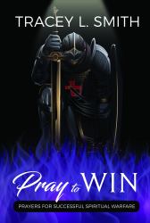 Pray to Win : Prayers for Successful Spiritual Warfare