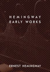 Hemingway : Early Works