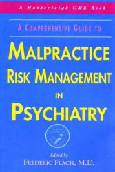 A Comprehensive Guide to Malpractice Risk Management in Psychiatry