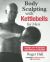 Body Sculpting with Kettlebells for Men : The Complete Strength and Conditioning Plan - Includes over 75 Exercises Plus Daily Workouts and Nutrition for Maximum Results