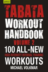 Tabata Workout Handbook, Volume 2 : More Than 100 All-New, High Intensity Interval Training Workouts (HIIT) for All Fitness Levels