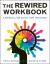 Rewired Workbook : A Manual for Addiction Recovery