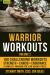 Warrior Workouts, Volume 2 : The Complete Program for Year-Round Fitness Featuring 100 of the Best Workouts