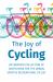 The Joy of Cycling : Inspiration for the Urban, Sport & Recreational Cyclist - Includes over 200 Quotations