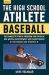 The High School Athlete: Baseball : The Complete Fitness Program for Development and Conditioning