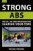 Strong Abs : The All-In-One Program for Shaping Your Core