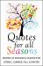 Quotes for All Seasons : Words of Wisdom and Humor for Spring, Summer, Fall and Winter