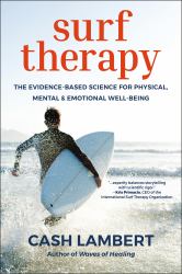 Surf Therapy : The Evidence-Based Science for Physical, Mental and Emotional Well-Being