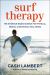 Surf Therapy : The Evidence-Based Science for Physical, Mental and Emotional Well-Being