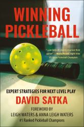 Winning Pickleball : Expert Strategies for Next Level Play