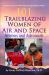 101 Trailblazing Women of Air and Space : Aviators and Astronauts