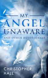 My Angel Unaware and Other Devotionals