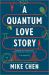 A Quantum Love Story : A Novel