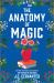 The Anatomy of Magic : A Novel