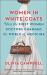 Women in White Coats : How the First Women Doctors Changed the World of Medicine