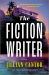 The Fiction Writer : A Novel