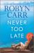 Never Too Late : A Novel