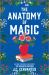 The Anatomy of Magic : A Novel