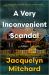 A Very Inconvenient Scandal : A Novel