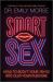 Smart Sex : How to Boost Your Sex IQ and Own Your Pleasure