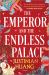 The Emperor and the Endless Palace : A Novel