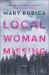 Local Woman Missing : A Novel