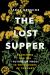 The Lost Supper : Searching for the Future of Food in the Flavors of the Past