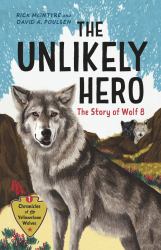 The Unlikely Hero : The Story of Wolf 8 (a Young Readers' Edition)