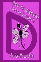 Diana the Diaphanous Dancing Dragonfly