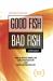 Good Fish Bad Fish : How to Have Eternal Life, Live a Fulfilled Life and Avoid the Wasted Life