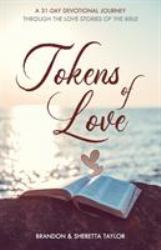 Tokens of Love : A 31-Day Devotional Journey Through the Love Stories of the Bible